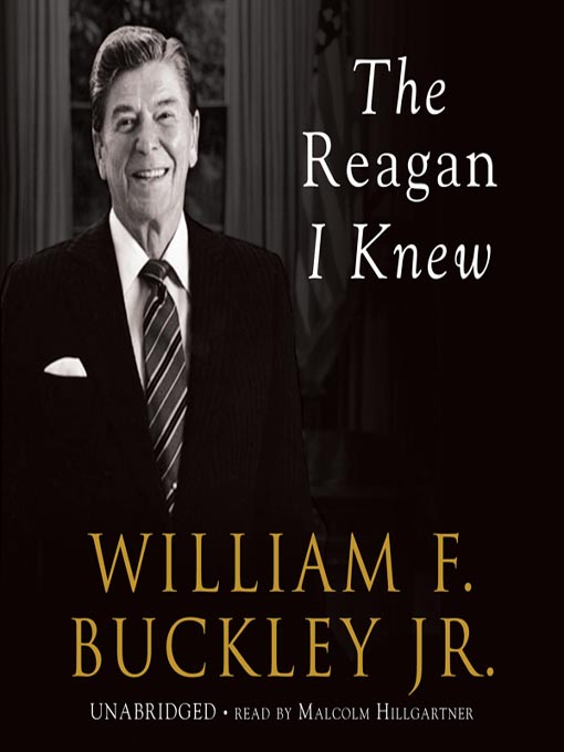 Title details for The Reagan I Knew by William F. Buckley - Available